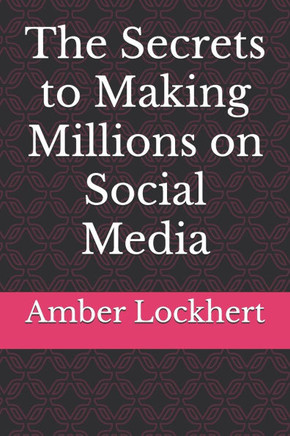 The Secrets to Making Millions on Social Media