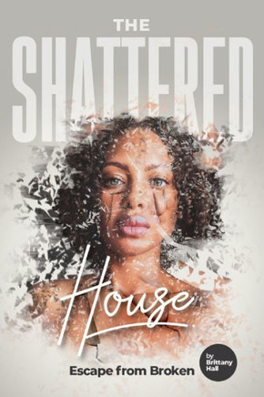 The Shattered House: ""Escape From Broken""