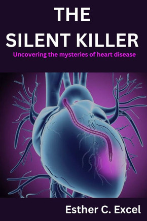 The Silent Killer: Uncovering the mysteries of heart disease
