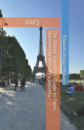 The Smart Traveler's Guide to Paris: Uncovering the City's Secrets