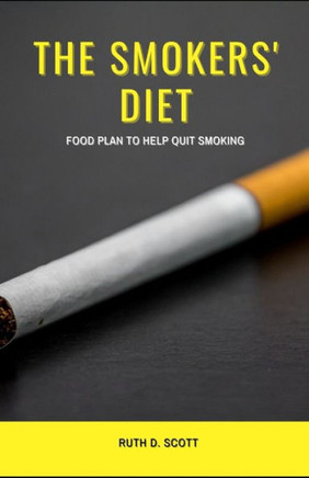 The Smokers' Diet: Food Plan to Help Quit Smoking