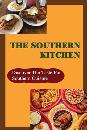 The Southern Kitchen: Discover The Taste For Southern Cuisine