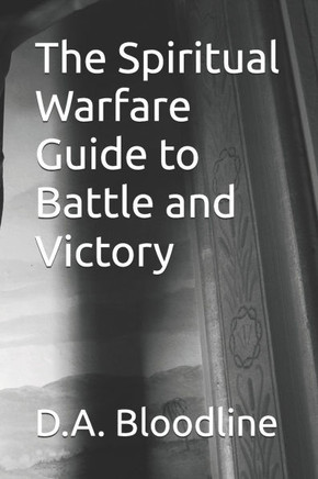 The Spiritual Warfare Guide to Battle and Victory