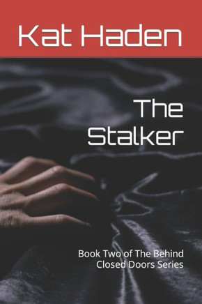 The Stalker: Book Two of The Behind Closed Doors Series