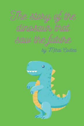The story of the dinosaur that saw the future