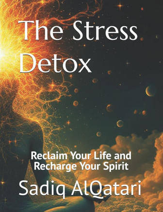 The Stress Detox: Reclaim Your Life and Recharge Your Spirit
