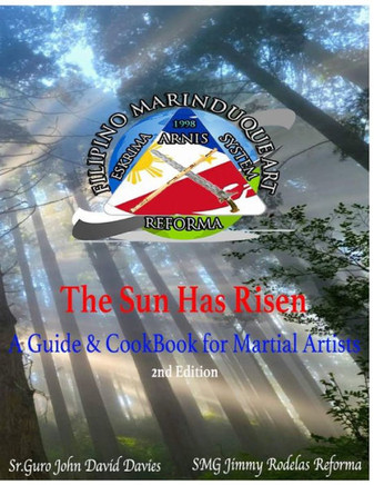 The Sun Has Risen: A Guide & Cookbook for Martial Artists, 2nd Ed.