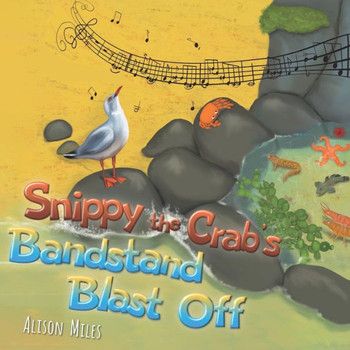 Snippy The Crab's Bandstand Blast Off (Snippy The Crab Adventure Series)