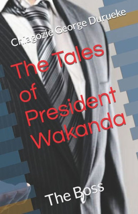 The Tales of President Wakanda: The Boss
