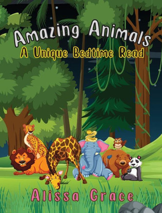 Amazing Animals: A Unique Bedtime Read