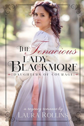 The Tenacious Lady Blackmore: A Sweet Regency Romance