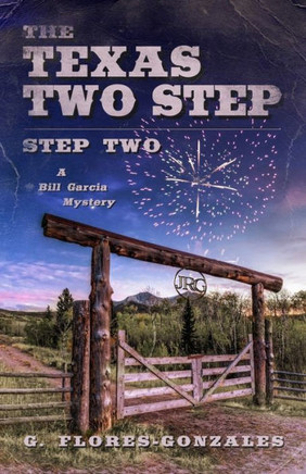 The Texas Two Step: Step Two: A Bill Garcia Mystery