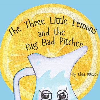 The Three Little Lemons and the Big Bad Pitcher