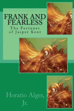 Frank And Fearless: The Fortunes Of Jasper Kent