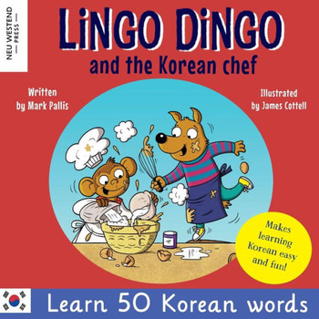 Lingo Dingo And The Korean Chef: Laugh As You Learn 50 Korean Words (Bilingual English Korean Book For Kids And Children) (Learn Korean For Kids)