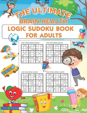 The Ultimate Brain Health Logic Sudoku Book For Adults: Easy to Hard Sudoku puzzle book for adults With Full Solutions