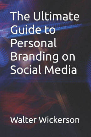 The Ultimate Guide to Personal Branding on Social Media
