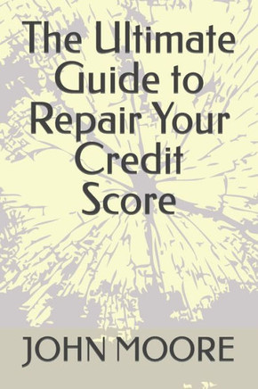The Ultimate Guide to Repair Your Credit Score