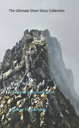 The Ultimate Short Story Collection: featuring the best selected writers