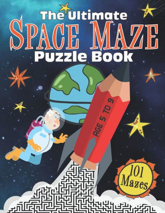 The Ultimate Space Maze Puzzle Book: 101 Space Maze Puzzles -