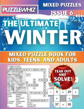 The Ultimate Winter Mixed Puzzle Book for Kids, Teens, and Adults: 16 Types of Engaging Variety Puzzles: Word Search and Math Puzzles (Issue 6) - Large Print