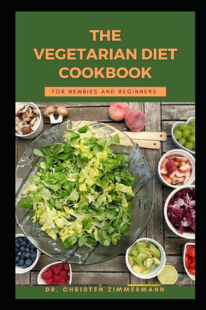 The Vegetarian Diet Cookbook for Newbook and Beginners
