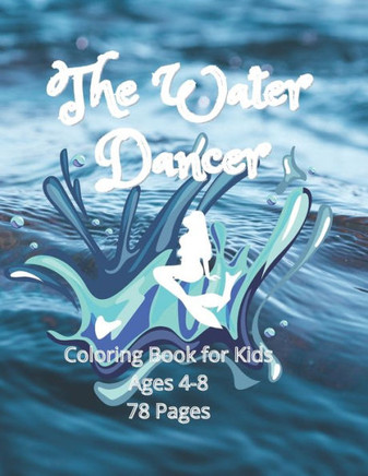 The Water Dancer Coloring Book for Kids: Water Dancer Book for Kids