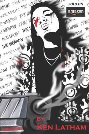 The Weapon: The Weapon, The War, & The Wrath (A Trilogy)