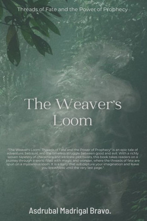 The Weaver's Loom: Threads of Fate and the Power of Prophecy