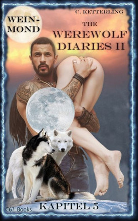 The Werewolf Diaries 2: Kapitel 5: Kayleigh - Weinmond: Deutsche Ausgabe