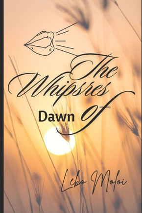 The Whispers Of Dawn: Poems of Struggle and Strength