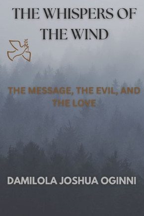 The Whispers of the Wind I: The Messages, the Evil and the Love