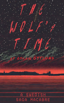 The Wolf's Time: A Swedish Saga Macabre