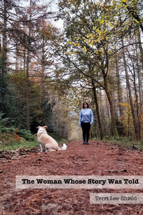 The Woman Who's Story Was Told: A Collection of Poetry & Prose