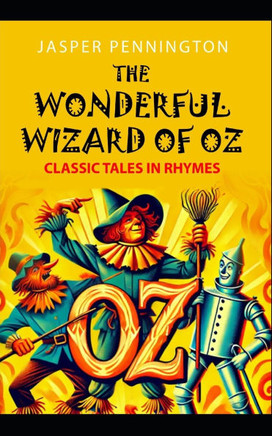 The Wonderful Wizard of Oz: Classic Tales in Rhymes
