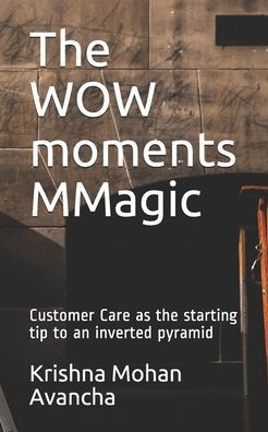The WOW moments MMagic: Customer Care as the starting tip to an inverted pyramid
