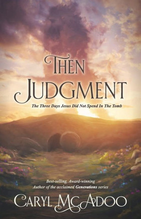 Then Judgment: the Three Days Jesus Did Not Spend in the Tomb
