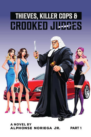 THIEVES, KILLER COPS & CROOKED JUDGES Part: 01