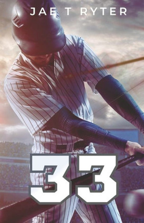Thirty-Three: A Sexy Baseball Romance