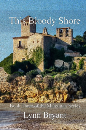 This Bloody Shore: Book 3 of the Manxman series