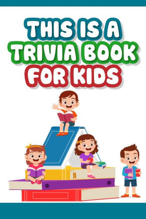 This is a trivia book for kids: Engaging Quiz Game Collection For Kids