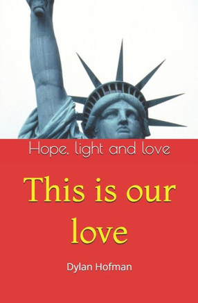 This is our love: Hope, light and love