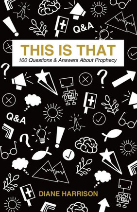 This Is That - 100 Questions & Answers About Prophecy