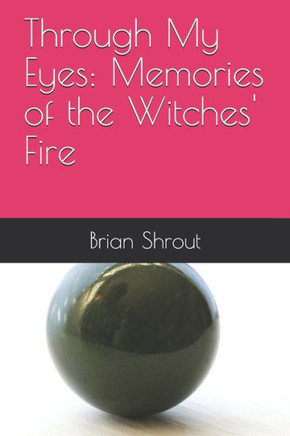 Through My Eyes: Memories of the Witches' Fire