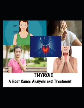 Thyroid: A Root Cause Analysis and Treatment