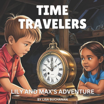 Time Travelers: Lily and Max's Adventure
