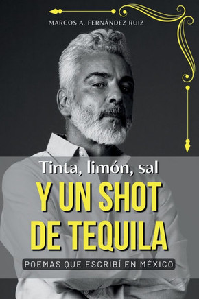 Tinta, limón, sal y un shot de tequila.: Poemas que escribí en México.