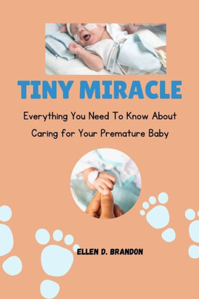 Tiny Miracle: Everything you need to know about caring for your premature baby