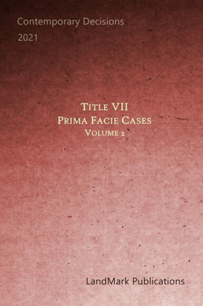 Title VII Prima Facie Cases: Volume 2