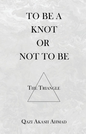 To Be A Knot Or Not To Be: The Triangle